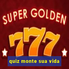 quiz monte sua vida